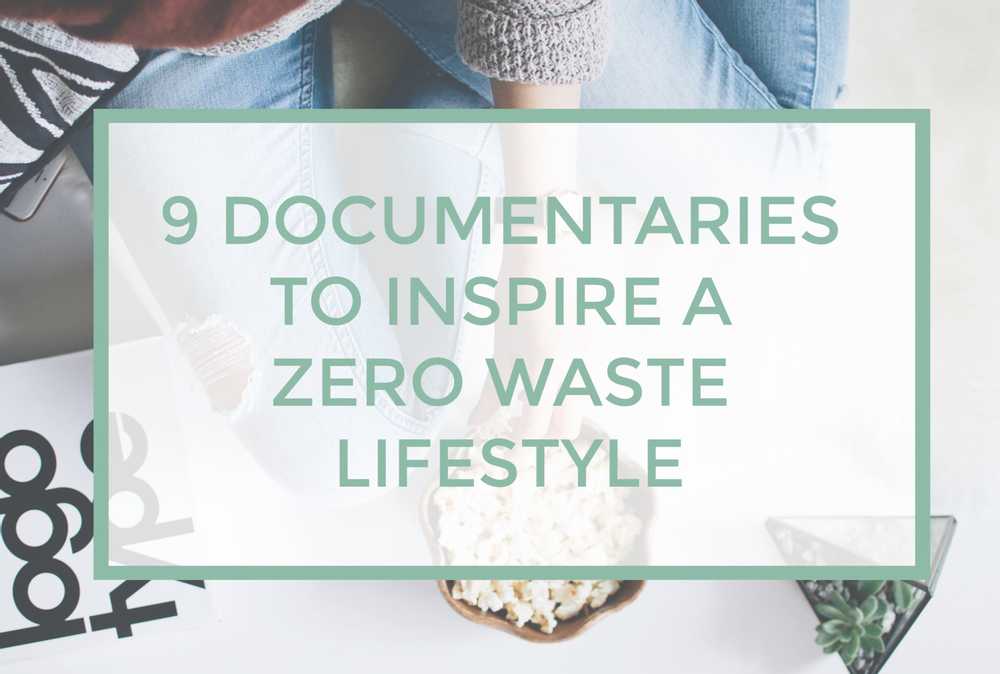 18 Documentaries to Inspire You to Live a Zero Waste Lifestyle
